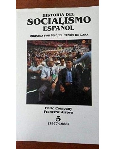 HISTORIA DEL SOCIALISMO ESPAÑOL 5...