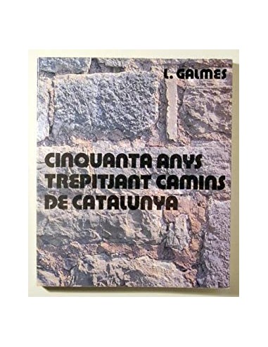 CINQUANTA ANYS TREPITJANT CAMINS DE...