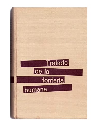 TRATADO DE LA TONTERÍA HUMANA Causas...