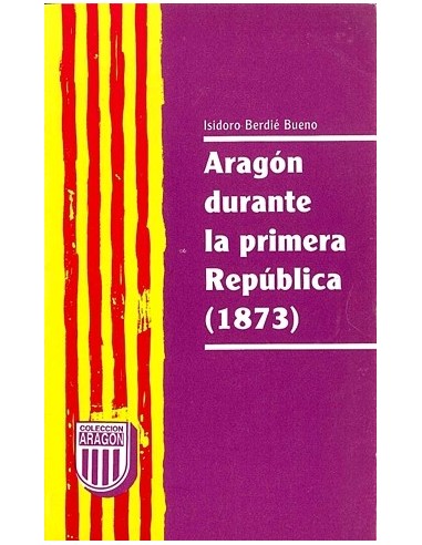 ARAGÓN DURANTE LA PRIMERA REPÚBLICA 1873