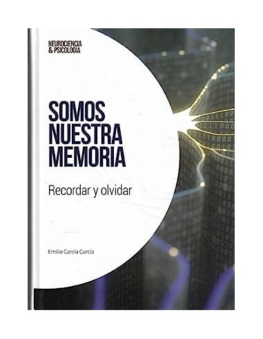 SOMOS NUESTRA MEMORIA Recordar y olvidar