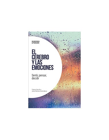 EL CEREBRO Y LAS EMOCIONES Sentir,...