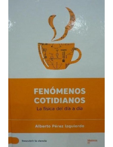 FENÓMENOS COTIDIANOS La física del...
