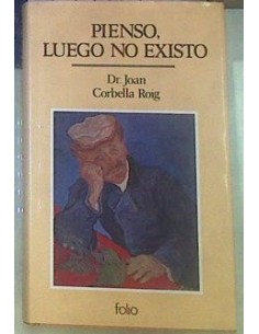 PIENSO LUEGO NO EXISTO