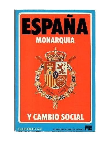 ESPAÑA SU MONARQUÍA Y EL CAMBIO SOCIAL