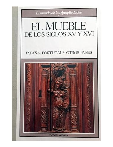 EL MUEBLE DE LOS SIGLOS XV Y XVI...