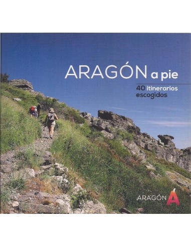 ARAGÓN A PIE 40 Itinerarios escogidos