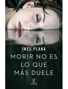 MORIR NO ES LO QUE MÁS DUELE