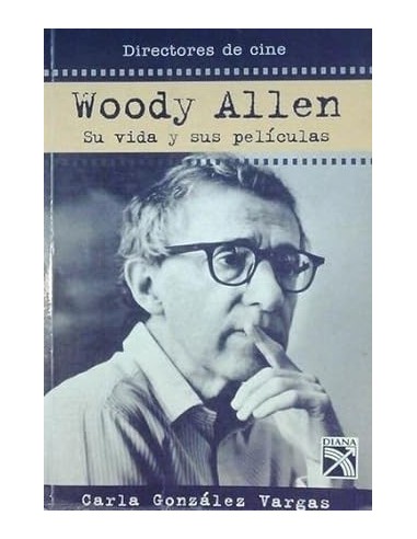 WOODY ALLEN Su vida y sus películas