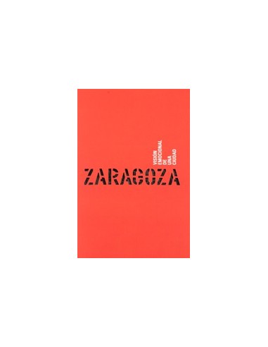 ZARAGOZA Visión Emocional De Una Ciudad