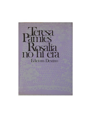 ROSALÍA NO HI ERA 1ª Edició